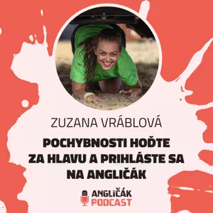 #36 | POCHYBNOSTI HOĎTE ZA HLAVU A PRIHLÁSTE SA NA ANGLIČÁK | ANGLIČÁK PODCAST