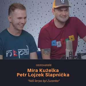 Míra Kuželka a Petr Lojzek Slapnička – cestovatelé: Náš šerpa byl Zuzanka
