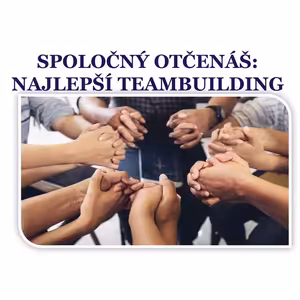 SPOLOČNÝ OTČENÁŠ: NAJLEPŠÍ TEAMBUILDING