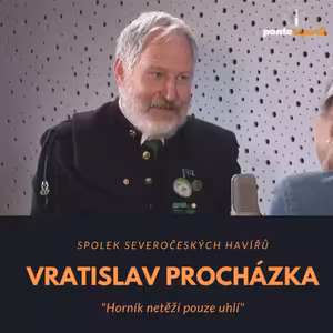 Vratislav Procházka – Spolek severočeských havířů: Horník netěží pouze uhlí