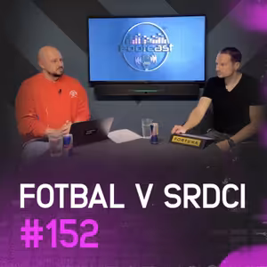 Fotbal v srdci | Footcast #152