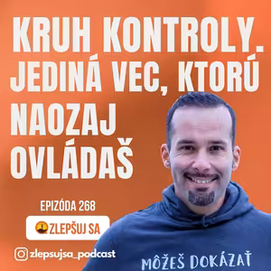 268. Kruh kontroly. Jediná vec, ktorú naozaj ovládaš