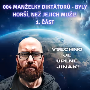 004 Manželky diktátorů - byly horší, než jejich muži? 1. část