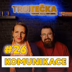 #26. Jak komunikujeme? Praktické příklady a náš pohled na efektivní dialog.