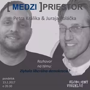 Medzipriestor 57 - 2017-02-13 Zlyhala liberálna demokracia ?