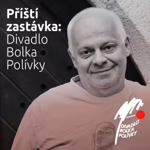 Příští zastávka: Divadlo Bolka Polívky, host: Bohumil Klepl