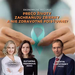 Ekonomické reči #40: Prečo životy zachraňujú zbierky a nie zdravotné poisťovne?
