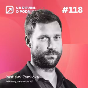 NRoP 118: Spoločnosť je prodrogová. Závislosť sa dotýka citlivých a inteligentných ľudí.