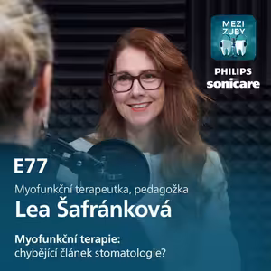 E77: Myofunkční terapie: chybějící článek stomatologie s Leou Šafránkovou