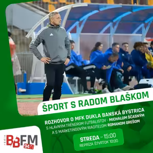 Šport s Radom Blaškom: Rozhovor s trénerom futbalovej Dukly Michalom Ščasným a marketingovým riaditeľom Romanom Grešom