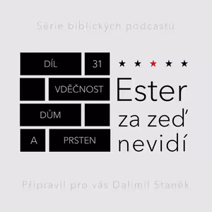 31) Vděčnost, dům a prsten (Ester 8:1-2)