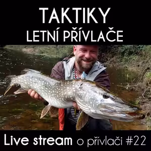 Přívlač live #22 - Aktuální letní strategie lovu