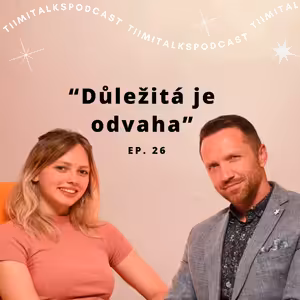 “Důležitá je odvaha” - Tiimitalks EP.26, Jak překonat výzvy ft. Milan Polák
