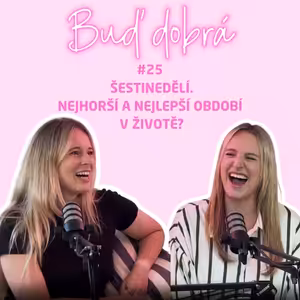 #25 Šestinedělí: Nový člověk je tady - co teď?, agresivita, bolavá vagína a síťované kalhotky