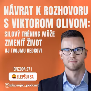 271. Návrat k rozhovoru s Viktorom Olivom: Silový tréning môže zmeniť život aj tvojmu dedkovi