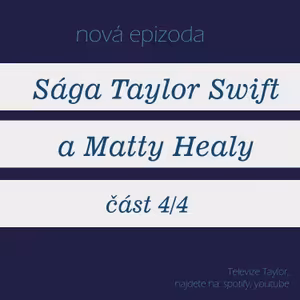Sága Taylor Swift a Matty Healy, část 4/4