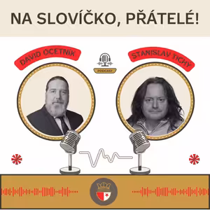 Na slovíčko, přátelé! Se Stanislavem Tichým… 2025/05 (05)