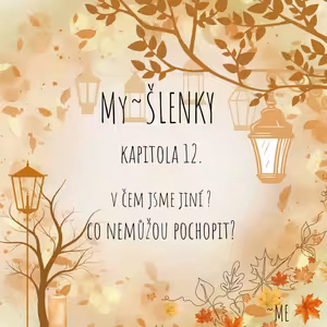 MY~ŠLENKY Kapitola 12. - Perfektní rande? A co je na nás k nepochopení?