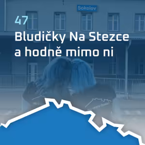 #47: Bludičky: Trochu na Stezce a hodně mimo ni