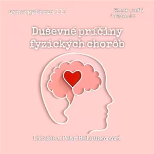 Synergeticum 111 - 2022-02-15 Duševné príčiny fyzických chorôb