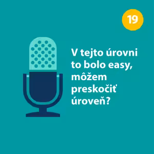 V tejto úrovni to bolo easy, môžem preskočiť úroveň?