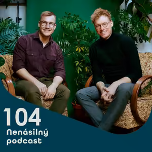 104: „Než jsem poznal nenásilku, mnohem víc jsem trpěl" — upřímně z Festivalu nenásilné komunikace