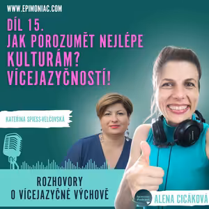 Epimoniac a vícejazyčná výchova - Díl 15 -Závěrečný díl - Jak porozumět nejlépe kulturám? Vícejazyčností.