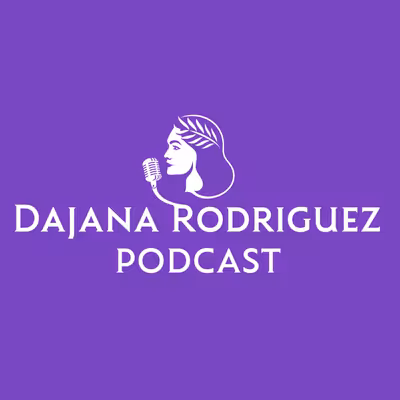 Dajana Rodriguez Podcast