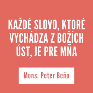 KAŽDÉ SLOVO, KTORÉ VYCHÁDZA Z BOŽÍCH ÚST, JE PRE MŇA | 06. marca 2026
