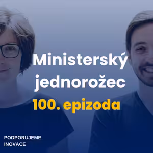 #100 Ministerský jednorožec slaví stovku a spekuluje o ideální budoucnosti (Část II.)