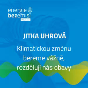 Jitka Uhrová - Klimatickou změnu bereme vážně, rozdělují nás obavy