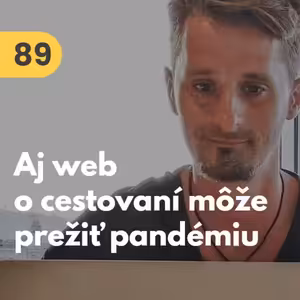 89. Viktor Vincej (Traveling Lifestyle): Ako prežil cestovateľský portál pandémiu a či sa stačí prispôsobiť #rozhovor
