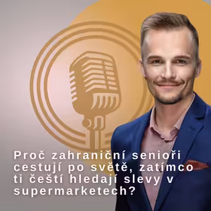 Proč zahraniční senioři cestují po světě, zatímco ti čeští hledají slevy v supermarketech?