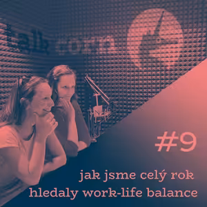 #9 Jak jsme celý rok hledaly work-life balance!