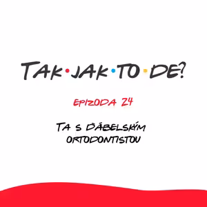 Epizoda 24 - Ta s ďábelským ortodontistou