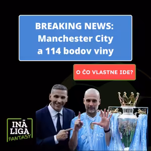 BREAKING: City a 114 bodov viny (Ep.242)