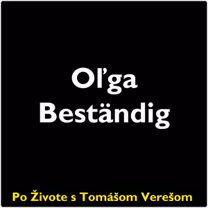 Po Živote s Tomášom Verešom #88 - Oľga Beständig