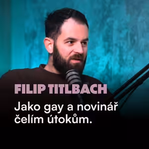 Filip Titlbach: Být otevřeně gay a novinář znamená čelit útokům. Mlčet ale nebudu.