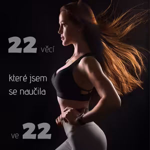 22 věcí, které jsem se naučila ve 22 | Část první