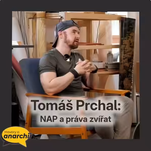 Tomáš Prchal: NAP a práva zvířat 💛 HOVORY O ANARCHII 44 💛