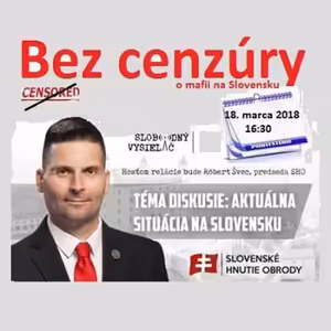 Bez cenzúry 105 - 2018-03-18 Róbert Švec (predseda SHO)