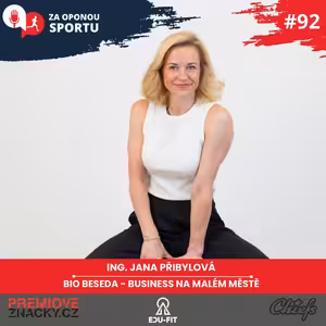 Za oponou sportu #92 - Ing. Jana Přibylová - BIO Beseda - Business na malém městě