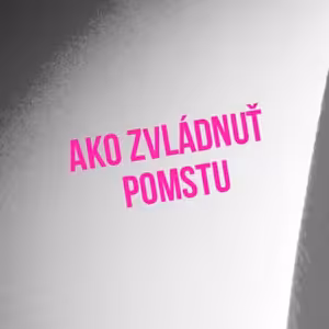 Ako zvládnuť pomstu - 85. časť Sprievodca Manažéra