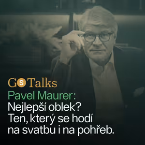 GS Talks #48 Pavel Maurer: Nejlepší oblek? Ten, který se hodí na svatbu i na pohřeb