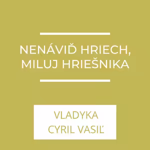 Nenáviď hriech, miluj hriešnika | A teraz čo?