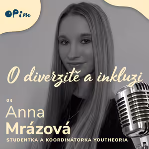 04: Anna Mrázová: mladá generace mezi sebou i s učiteli debatuje o lidských právech a rovnoprávnosti, o zkušenostech ze zahraničí a iniciativě na podporu vzájemného dialogu.