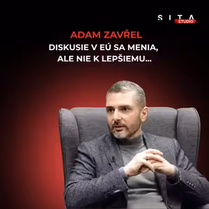 Diskusie v EÚ sa menia: Záujem rastie, no konflikty pribúdajú | Štúdio SITA s Adamom Zavřelom