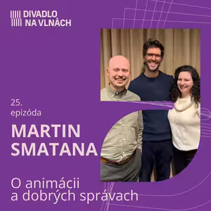 O animácii a dobrých správach s Martinom Smatanom