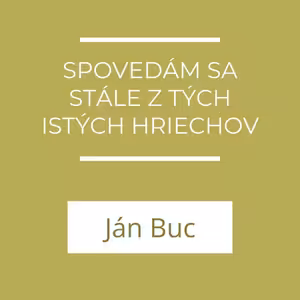 Spovedám sa stále z tých istých hriechov | A teraz čo?