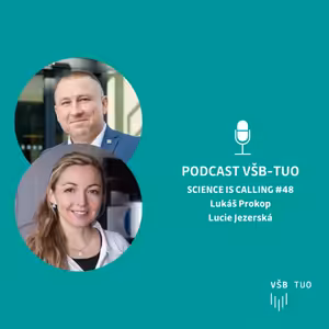 Podcast VŠB-TUO #48 – Science is calling – Lukáš Prokop, Lucie Jezerská